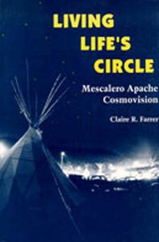 Paperback Living Life's Circle: Mescalero Apache Cosmovision Book