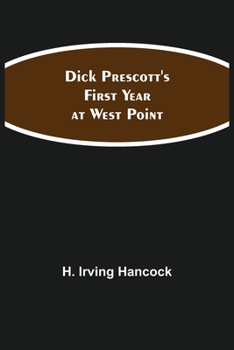 Dick Prescott's First Year at West Point - Book #1 of the West Point