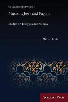 Paperback Muslims, Jews and Pagans: Studies on Early Islamic Medina Book