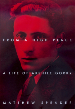 Paperback From a High Place: A Life of Arshile Gorky Book