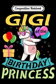 Composition Notebook: Flossing Unicorn Gigi Of The Birthday Princess Gifts  Journal/Notebook Blank Lined Ruled 6x9 100 Pages