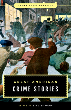 Paperback Great American Crime Stories: Lyons Press Classics Book