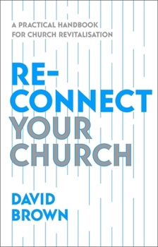 Paperback Reconnect Your Church: A Practical Handbook for Church Revitalisation Book