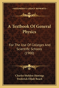 Paperback A Textbook Of General Physics: For The Use Of Colleges And Scientific Schools (1900) Book