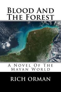 Paperback Blood And The Forest: A Novel Of The Mayan World Book