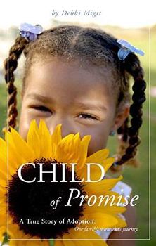 Paperback Child of Promise: A True Story of Adoption: One Family's Miraculous Journey Book