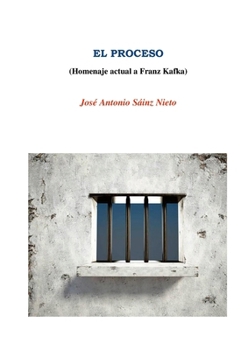 EL PROCESO (Homenaje a Franz Kafka) (Spanish Edition)