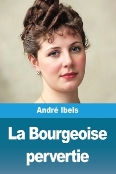 Paperback La Bourgeoise pervertie [French] Book