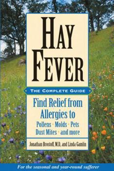 Paperback Hay Fever: The Complete Guide: Find Relief from Allergies to Pollens, Molds, Pets, Dust Mites, and More Book
