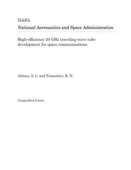 Paperback High-Efficiency 20 Ghz Traveling Wave Tube Development for Space Communications Book