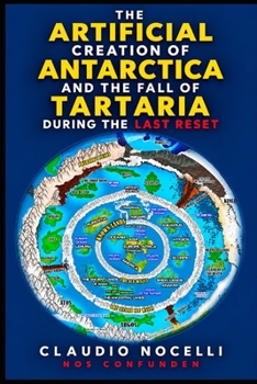 The Artificial Creation of Antarctica and the Fall of Tartaria: During the Last Reset (TERRA-INFINITA)