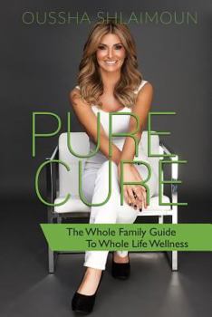 Paperback Pure Cure: The Whole Family Guide to Whole Life Wellness Book