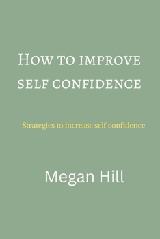 Paperback How to improve self confidence: Strategies to increase self confidence Book