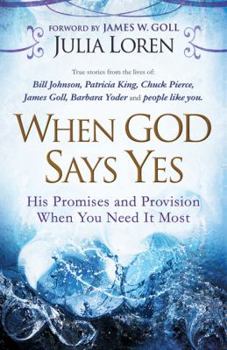 Paperback When God Says Yes: His Promise and Provision When You Need It Most Book