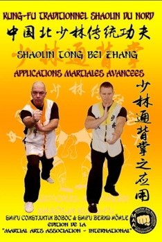 Shaolin Tong Bei Zhang - Applications Martiales Avancées (Encyclopédie du Kung Fu Shaolin)