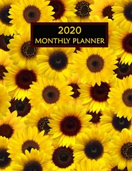 2020 Monthly Planner: Yellow Sunflowers Monthly Calendar 8.5 x 11 Single Year Organizer Agenda Appointment Book with Listed Holidays