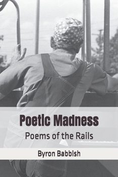 Paperback Poetic Madness: Poems of the Rails Book