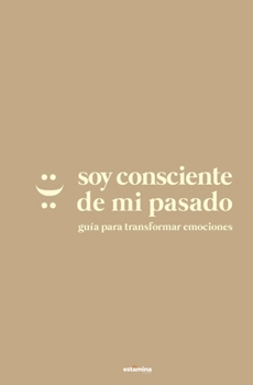 Paperback Soy consciente de mi pasado: Guía para transformar emociones [Spanish] Book