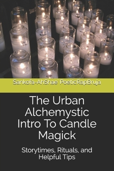 The Urban Alchemystic Intro To Candle Magick: Storytimes, Rituals, and Helpful Tips