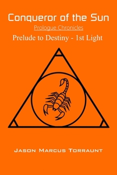 Paperback Conqueror of the Sun - Prologue Chronicles: Prelude to Destiny - 1st Light Book