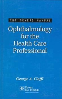 Hardcover The Devers Manual: Ophthalmology for the Health Care Professional Book