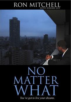 Paperback No Matter What You've Got to Live Your Dreams Book