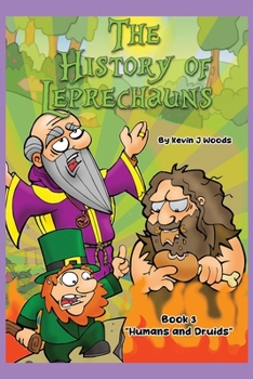 Paperback The History of Leprechauns: Book 3 "Humans and Druids" Book