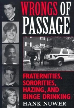 Hardcover Wrongs of Passage: Fraternities, Sororities, Hazing, and Binge Drinking Book