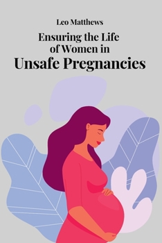 Paperback Ensuring the Life of Women in Unsafe Pregnancies Book