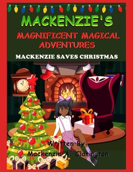 Paperback Mackenzie's Magnificent Magical Adventures: Mackenzie Saves Christmas Book