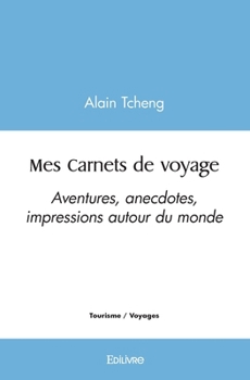 Paperback Mes Carnets de voyage: Aventures, anecdotes, impressions autour du monde [French] Book