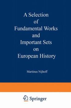 Paperback A Selection of Fundamental Works and Important Sets on European History: From the Stock of Martinus Nijhoff Bookseller Book
