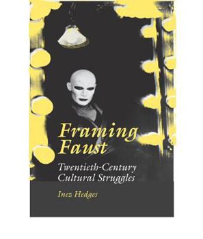 Hardcover Framing Faust: Twentieth-Century Cultural Struggles Book