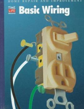 Basic Wiring (Time Life Home Repair and Improvement) - Book  of the Time Life Home Repair and Improvement