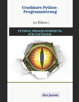 Crashkurs Python-Programmierung: Python-Programmierung Für Anfänger.