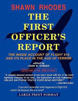 Paperback The First Officer's Report - Large Print Format: The Inside Account Of Flight 919 And Its Place In The Age Of Terror [Large Print] Book