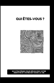 Paperback Qui Êtes-Vous ?: Dix Stratégies Pour Trouver Votre Véritable Soi [French] Book