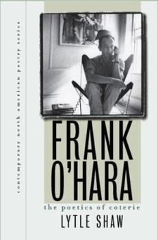 Hardcover Frank O'Hara: The Poetics of Coterie Book