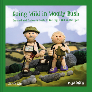 Going Wild in Woolly Bush: Bernard and Barbara's Guide to Getting It All Out in the Open