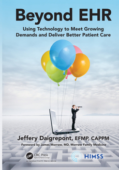 Hardcover Beyond EHR: Using Technology to Meet Growing Demands and Deliver Better Patient Care Book