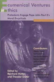 Paperback Ecumenical Ventures in Ethics: Protestants Engage Pope John Paul II's Moral Encyclicals Book