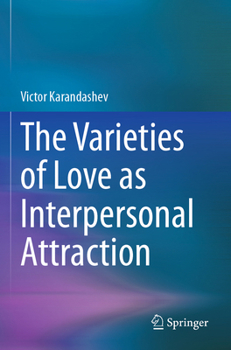 Paperback The Varieties of Love as Interpersonal Attraction Book