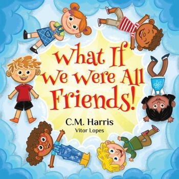 What If We Were All Friends! (The What If Series)