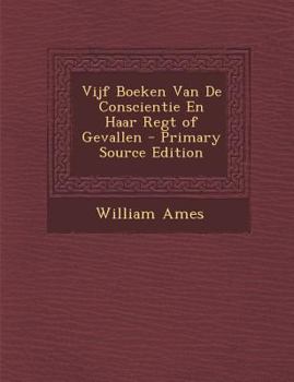 Paperback Vijf Boeken Van de Conscientie En Haar Regt of Gevallen [Dutch] Book