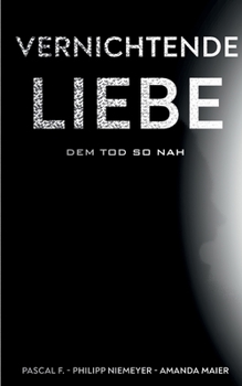 Paperback Vernichtende Liebe: dem Tod so nah [German] Book