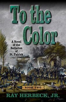 Library Binding To the Color: A Novel of the Battalion of St. Patrick [Large Print] Book