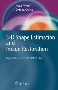 Paperback 3-D Shape Estimation and Image Restoration: Exploiting Defocus and Motion-Blur Book