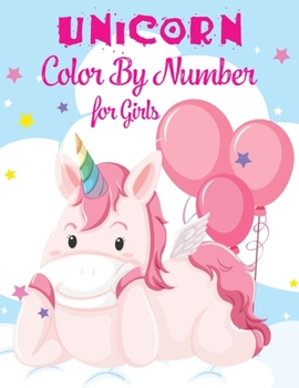 Unicorn Color By Number For Girls: Unicorn Coloring Books For Girls and Boys Activity Ages 2-4, 4-8