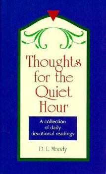 Paperback Thoughts for the Quiet Hour: A Collection of Daily Devotional Readings Book