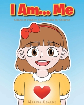 Paperback I Am... Me: A Book of Positive Affirmations for Children Book
